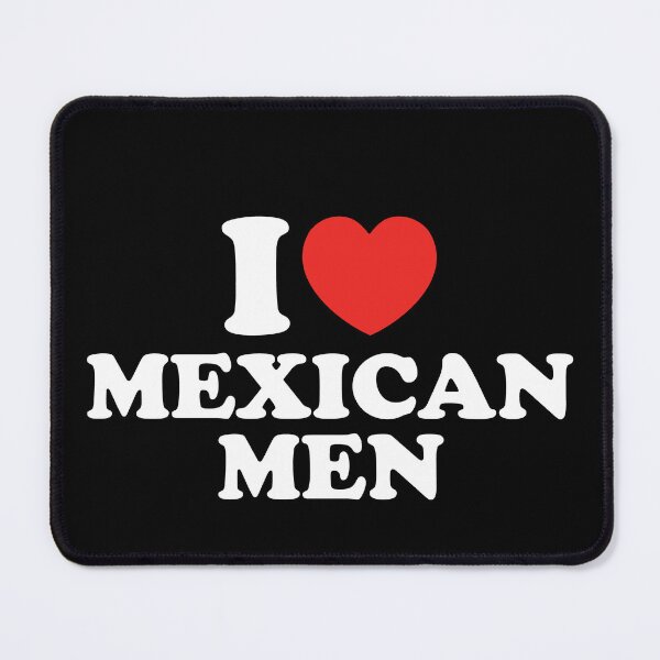 Item preview, I Love Mexican Men designed and sold by shitpostee.