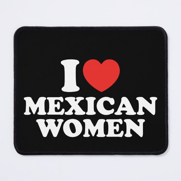 Item preview, I Love Mexican Women designed and sold by shitpostee.