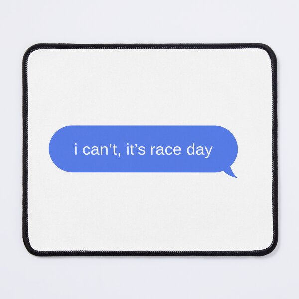 Item preview, i can't it's race day designed and sold by musclegirly.