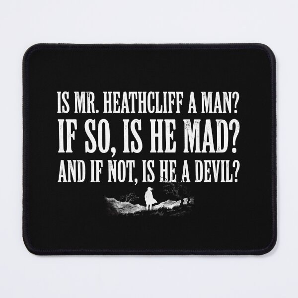 Item preview, Is Mr Heathcliff A Man Mad Devil Wuthering Heights Quote designed and sold by Fenay Designs.