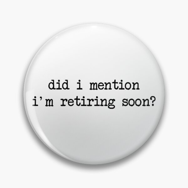 Item preview, Did I Mention I'm Retiring Soon, Funny Retirement designed and sold by CloudyPress.