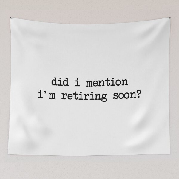 Item preview, Did I Mention I'm Retiring Soon, Funny Retirement designed and sold by CloudyPress.
