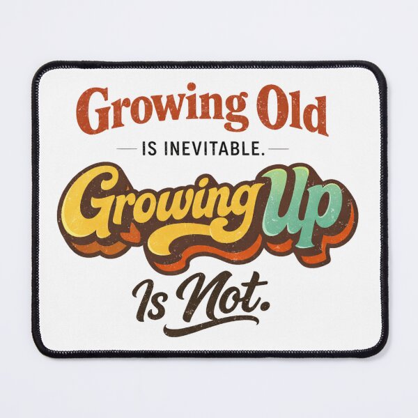 Item preview, Growing Old Is Inevitable, Growing Up Is Not – Funny Aging Humor Quote Design designed and sold by rushaib.