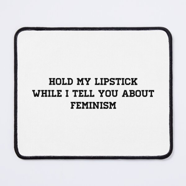Item preview, Hold my lipstick while i tell you about feminism text designed and sold by Shanart Lex.