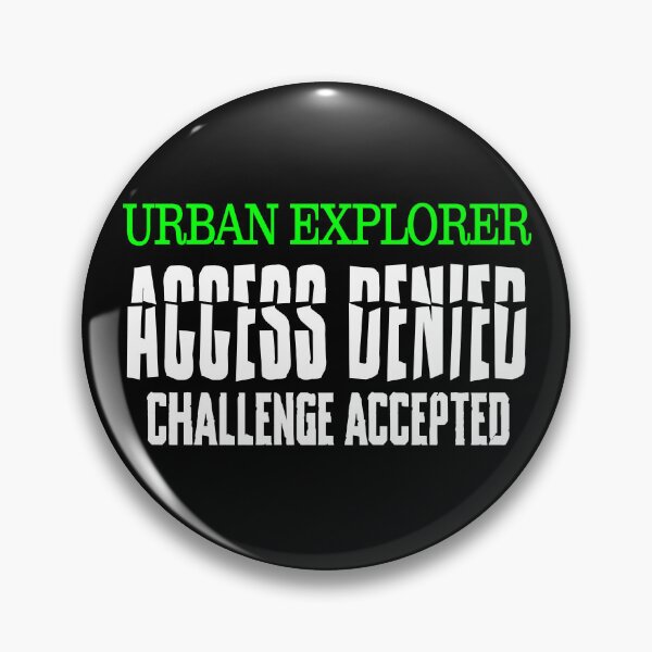 Item preview, Urban Explorer Access Denied Challenge Accepted Urbex Design designed and sold by ShirtWreck.
