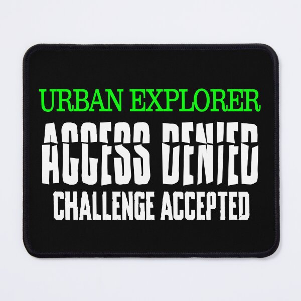 Item preview, Urban Explorer Access Denied Challenge Accepted Urbex Design designed and sold by ShirtWreck.