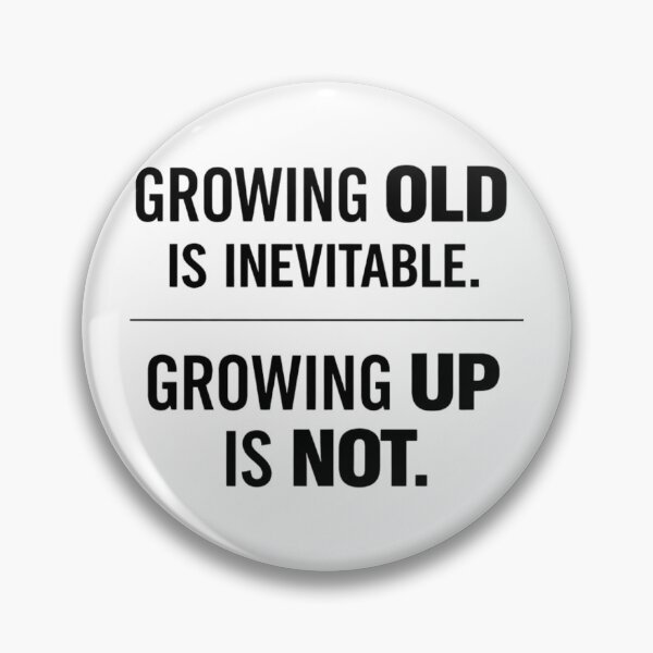 Item preview, Growing Old Is Inevitable, Growing Up Is Not – Funny Aging Humor Quote Design designed and sold by rushaib.