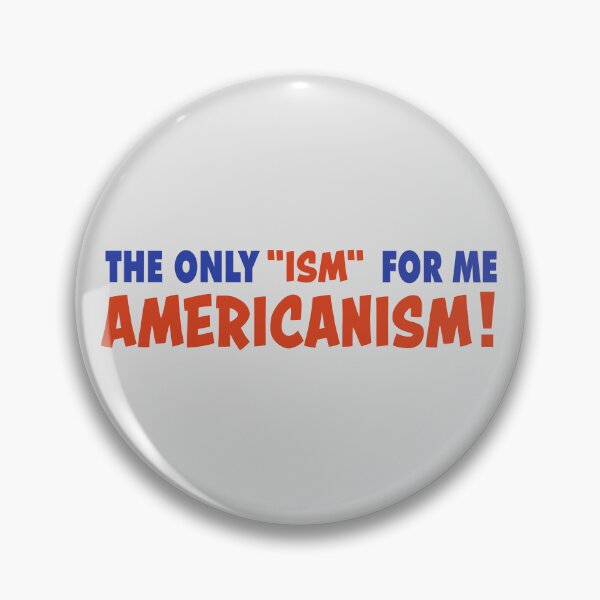 Item preview, The Only ‘Ism’ for Me is Americanism – Bold Patriotic Quote designed and sold by VoglR.