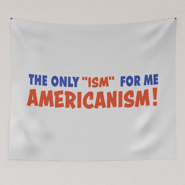 Item preview, The Only ‘Ism’ for Me is Americanism – Bold Patriotic Quote designed and sold by VoglR.