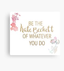 Be the Kate Beckett of Whatever You Do Metal Print