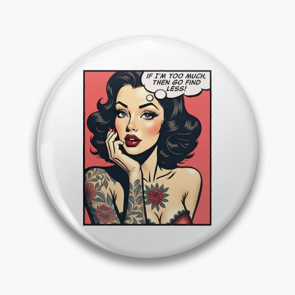 Item preview, If I’m too much, then go find less, pop art girl designed and sold by PaulSDesign.