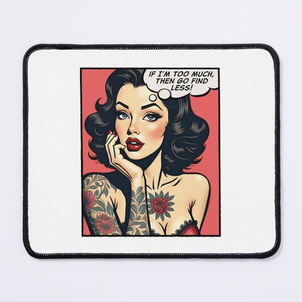 Item preview, If I’m too much, then go find less, pop art girl designed and sold by PaulSDesign.