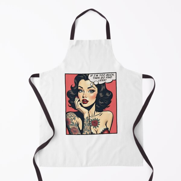 Item preview, If I’m too much, then go find less, pop art girl designed and sold by PaulSDesign.