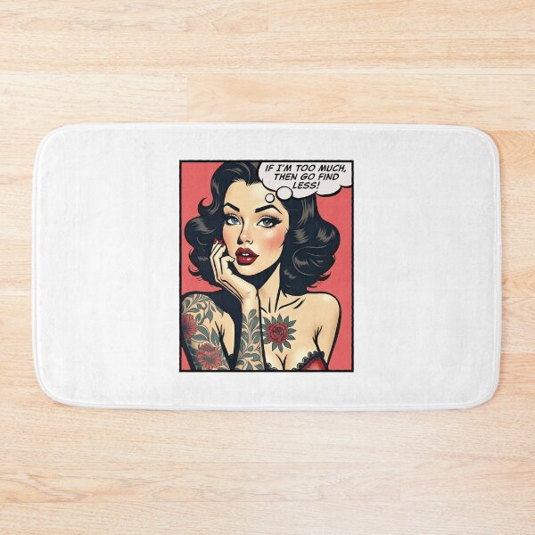 Item preview, If I’m too much, then go find less, pop art girl designed and sold by PaulSDesign.