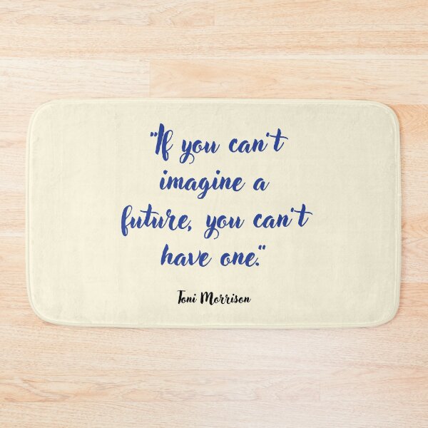 Item preview, If you can't imagine a future . . . Toni Morrison Quotation designed and sold by CharlottePlaceArt.