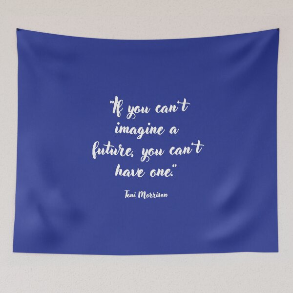 Item preview, If you can't imagine a future . . . Toni Morrison Quotation designed and sold by CharlottePlaceArt.