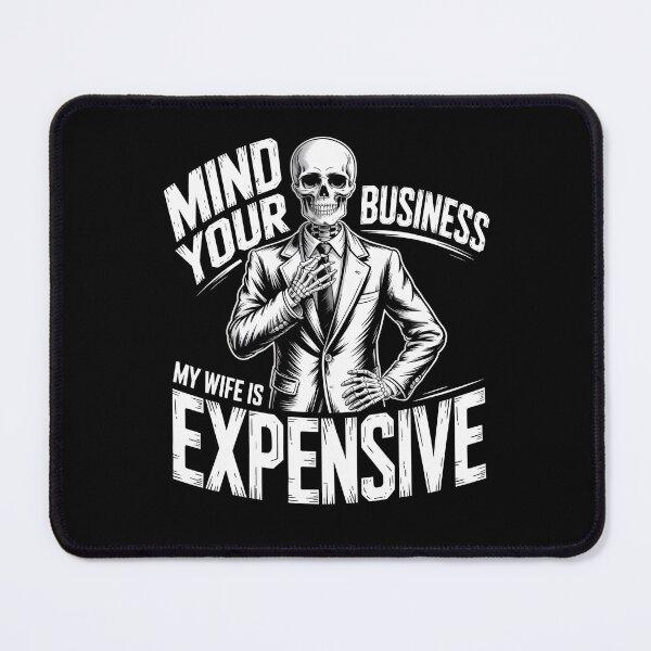 Item preview, Mind Your Business My Wife Is Expensive Funny gift for husband designed and sold by Wild Pixel Studio.