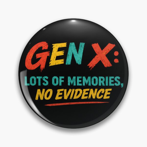 Item preview, Gen X: Lots of Memories, No Evidence designed and sold by Forged in the Warp.