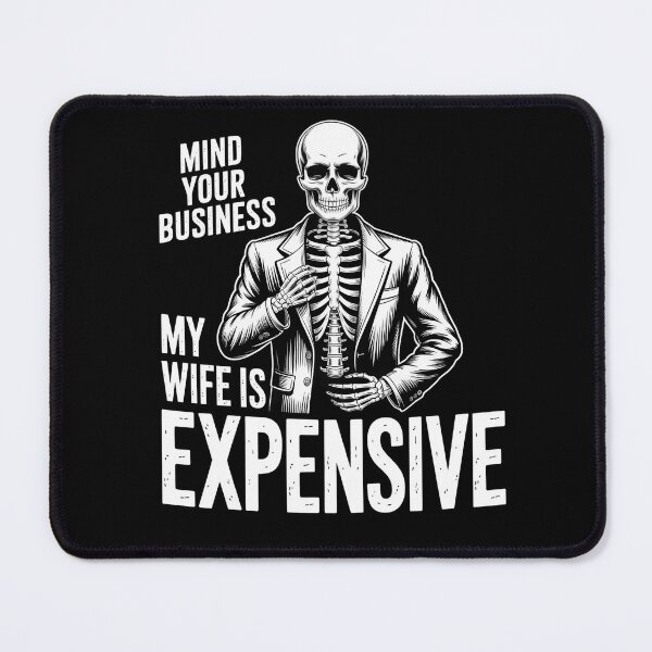 Item preview, Mind Your Mind My Wife is Expensive - Funny gift for husband designed and sold by Wild Pixel Studio.