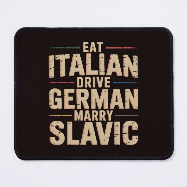 Item preview, Eat Italian Drive German Marry Slavic – Funny Culture Humor Design designed and sold by Redgiant87x.