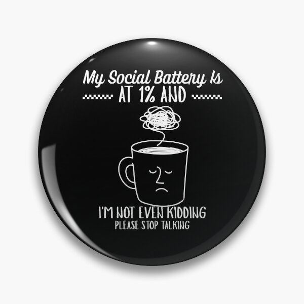 Item preview, My social battery is at 1% designed and sold by Peerless-Prime.