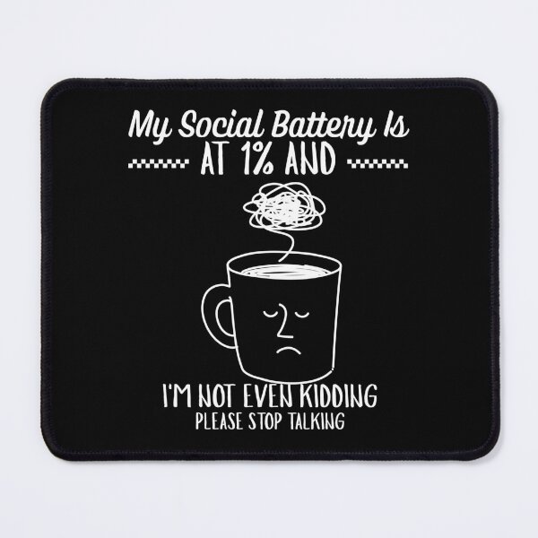 Item preview, My social battery is at 1% designed and sold by Peerless-Prime.