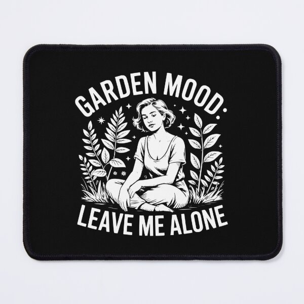 Item preview, Garden Mood Leave Me Alone designed and sold by theartfulaspie.