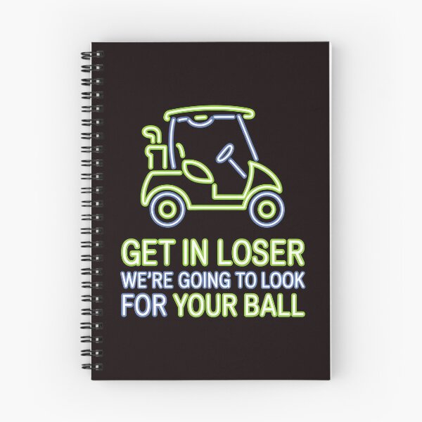 Item preview, Get In Loser We’re Going To Look For Your Ball – Golf Humor Golfer Meme designed and sold by Redgiant87x.
