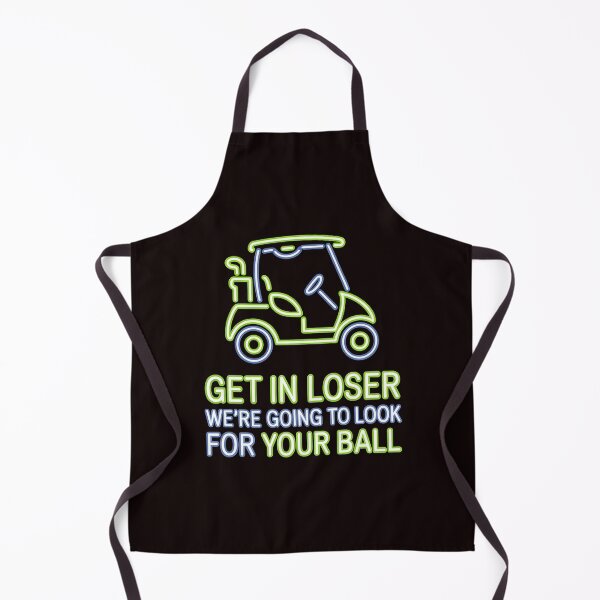 Item preview, Get In Loser We’re Going To Look For Your Ball – Golf Humor Golfer Meme designed and sold by Redgiant87x.