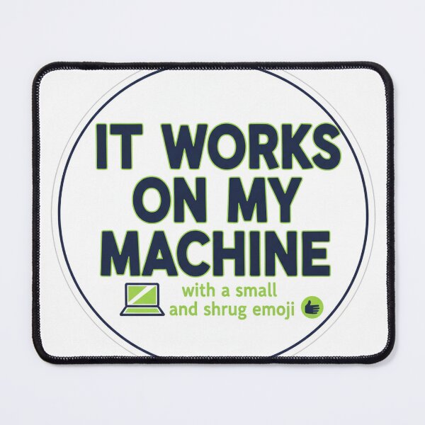 Item preview, It Works On My Machine Sarcastic Developer Humor Art designed and sold by wernerthiago.