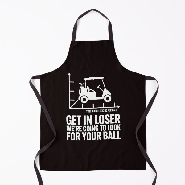 Item preview, Get In Loser We’re Going To Look For Your Balls – Golfing Meme Golf Lover designed and sold by Redgiant87x.