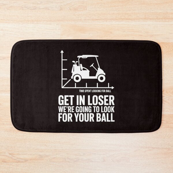 Item preview, Get In Loser We’re Going To Look For Your Balls – Golfing Meme Golf Lover designed and sold by Redgiant87x.