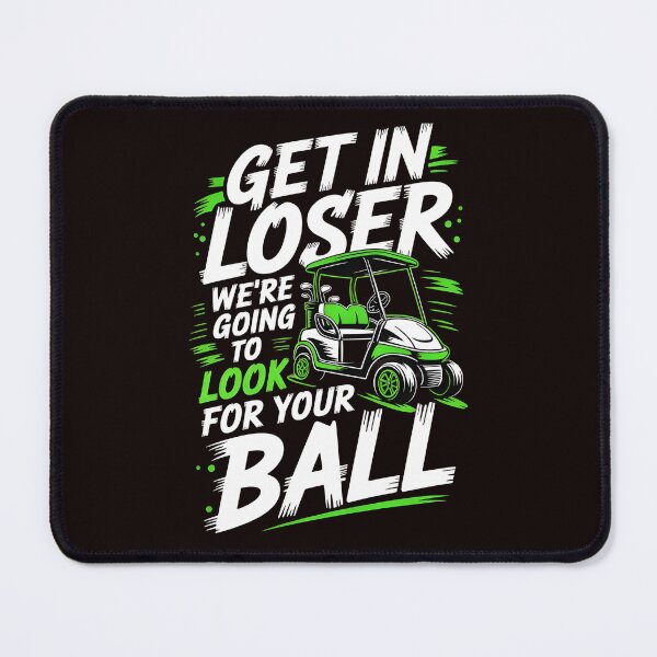 Item preview, Get In Loser We’re Going To Look For Your Balls – Golfer Funny Golf Humor designed and sold by Redgiant87x.