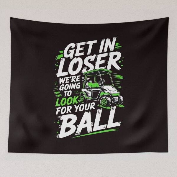Item preview, Get In Loser We’re Going To Look For Your Balls – Golfer Funny Golf Humor designed and sold by Redgiant87x.