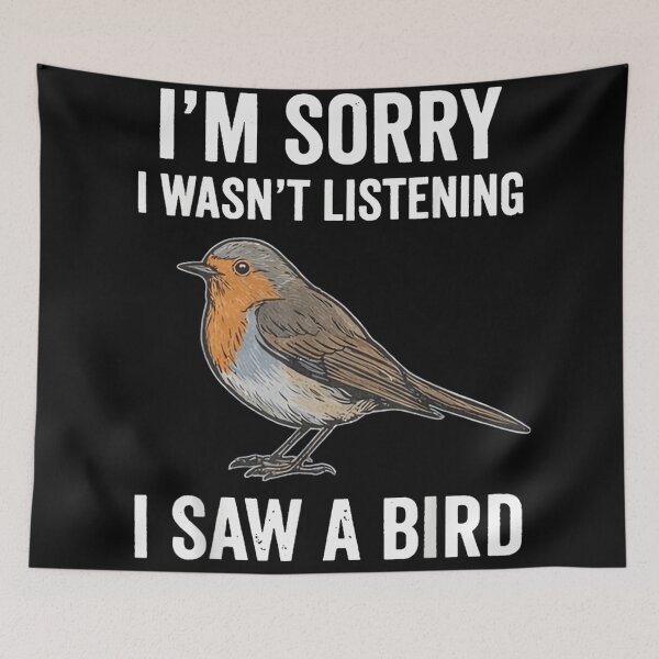 Item preview, I am Sorry I Was Not Listening I Saw A Bird designed and sold by KrystinaGiGi.