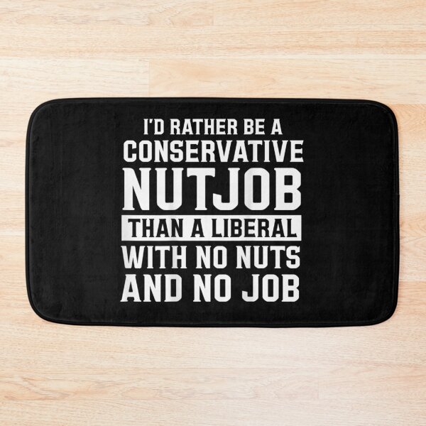 Item preview, I Would Rather Be A Conservative Nutjob Than A Liberal Quote designed and sold by KrystinaGiGi.