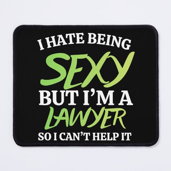 Item preview, I hate being sexy but i'm a lawyer so i can't help it in green Classic Funny T-Shirt designed and sold by OldSkullDesigns.