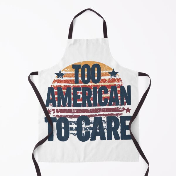 Item preview, Too American To Care – Funny Flag Day designed and sold by KapiPrint.
