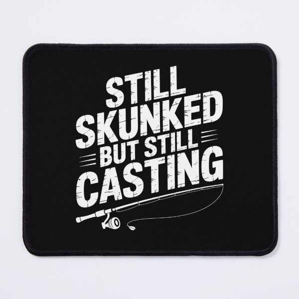 Item preview, Still Skunked But Still Casting Funny Fishing Shirt Angler Humor designed and sold by maxiprom.