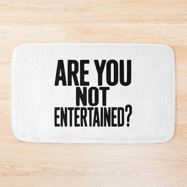 Item preview, Are You Not Entertained? designed and sold by Frank Ring.