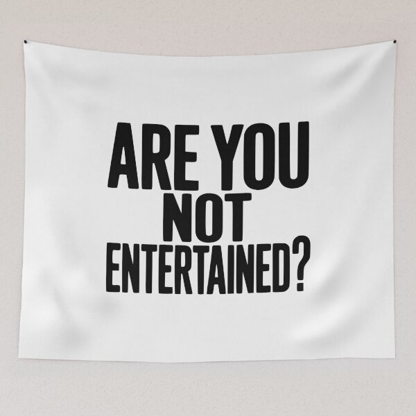 Item preview, Are You Not Entertained? designed and sold by Frank Ring.