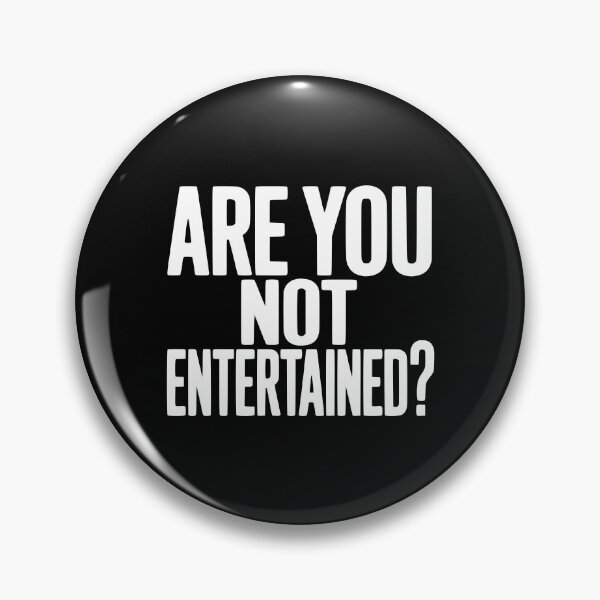 Item preview, Are You Not Entertained? designed and sold by Frank Ring.