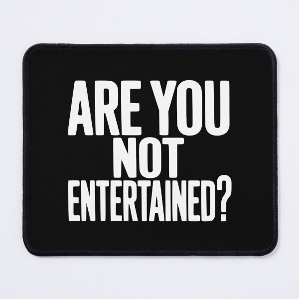 Item preview, Are You Not Entertained? designed and sold by Frank Ring.