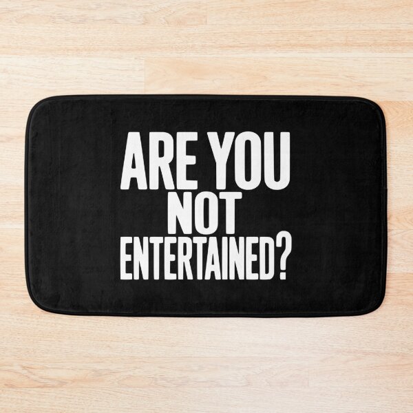 Item preview, Are You Not Entertained? designed and sold by Frank Ring.
