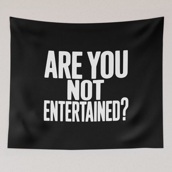 Item preview, Are You Not Entertained? designed and sold by Frank Ring.