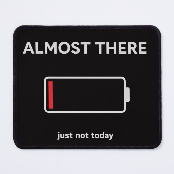 Item preview, Almost There - Just Not Today designed and sold by apex.vibe.