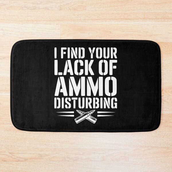 Item preview, I Find Your Lack of Ammo Disturbing designed and sold by Frank Ring.