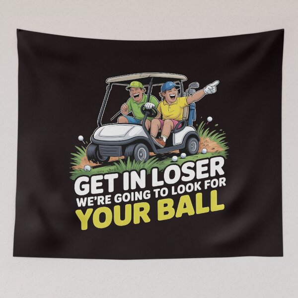 Item preview, Get In Loser We’re Going To Look For Your Balls – Golf Joke Golf Lover Design designed and sold by Redgiant87x.