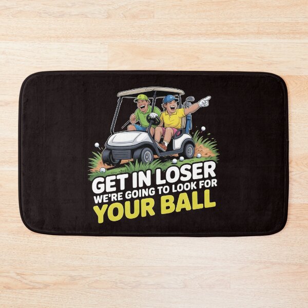 Item preview, Get In Loser We’re Going To Look For Your Balls – Golf Joke Golf Lover Design designed and sold by Redgiant87x.