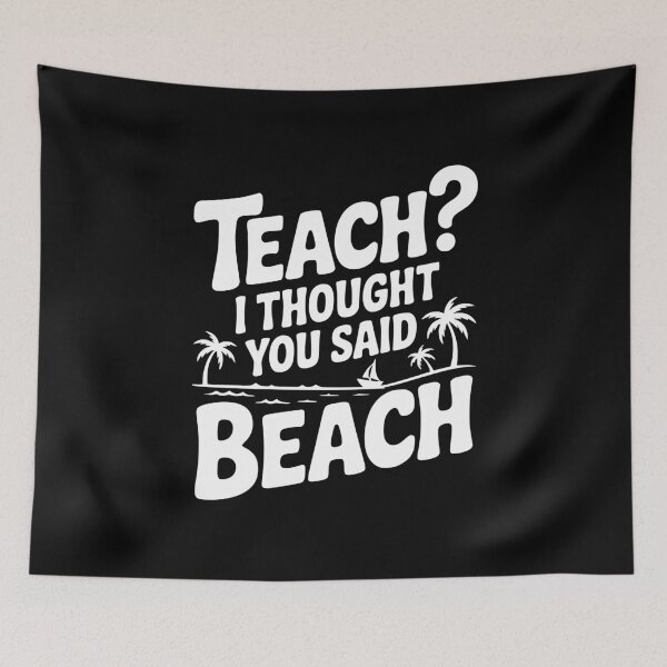 Item preview, Teach? I Thought You Said Beach designed and sold by Frank Ring.